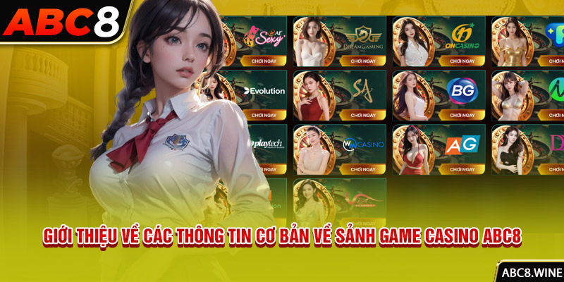 Giới thiệu về các thông tin cơ bản về sảnh game casino ABC8