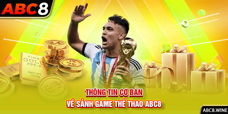 Thông tin cơ bản về sảnh game thể thao ABC8