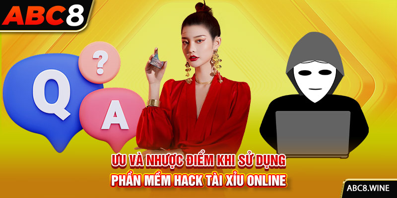 Ưu và nhược điểm khi sử dụng phần mềm Hack Tài Xỉu Online