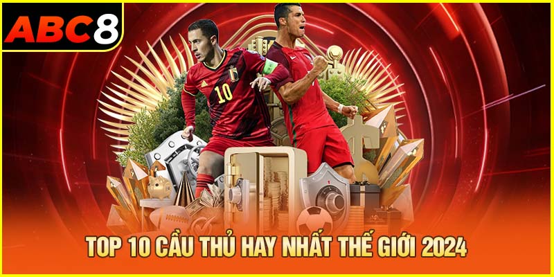 Top 10 cầu thủ hay nhất thế giới 2024